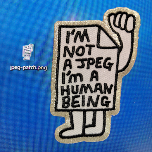 I’m Not A JPEG – embroidered patch