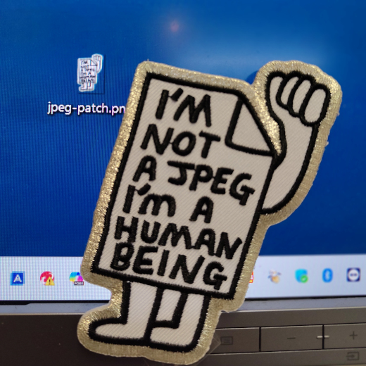I’m Not A JPEG – embroidered patch