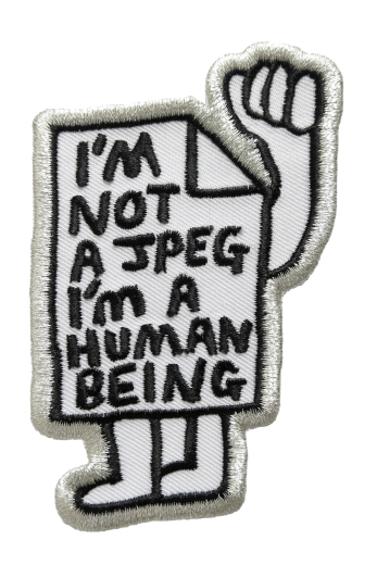 I’m Not A JPEG – embroidered patch